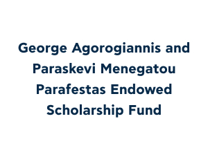 George Agorogiannis and Paraskevi Menegatou Parafestas Endowed Scholarship Fund
