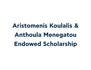 Aristomenis Koulalis & Anthoula Menegatou Endowed Scholarship