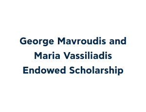 George Mavroudis and Maria Vassiliadis Endowed Scholarship