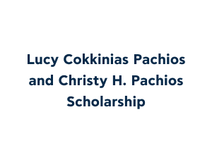 Lucy Cokkinias Pachios and Christy H. Pachios Scholarship